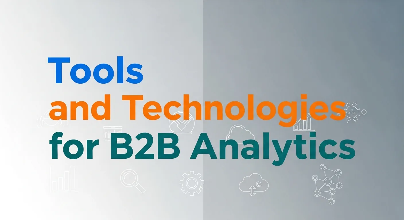Tools and Technologies for B2B Analytics